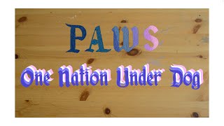 PAWS – “One Nation Under Dog”