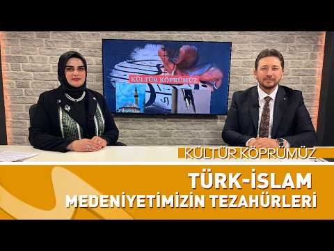 Türk-İslam Medeniyetimizin Tezahürleri / Kahramanmaraş İl Turizm Müdürü Eshabil Yıldız