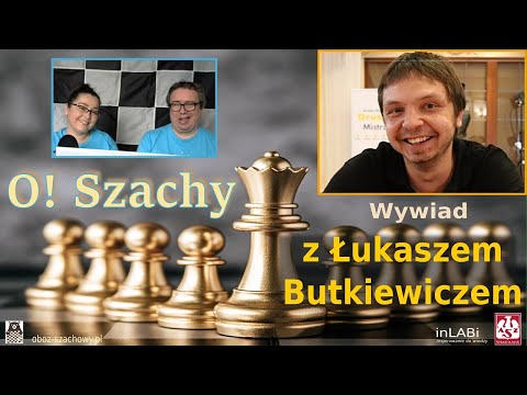 O! Szachy | Wywiad z Łukaszem Butkiewiczem.