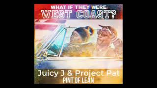 What if they were West Coast? **Project Pat &amp; Juicy J**  Pint of lean (FOXY FIN REMIX)