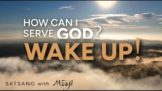 How Can I Serve God? Wake Up!