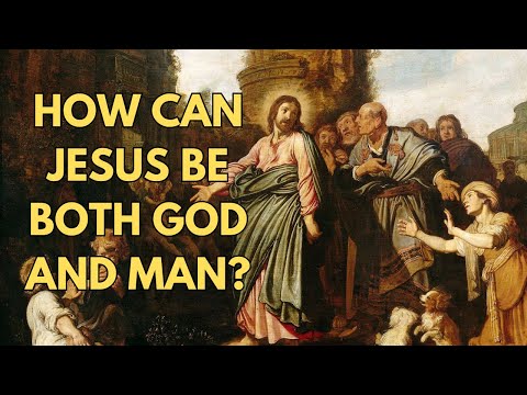 Jesus’ Divinity and Humanity Explained: The Hypostatic Union