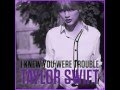 Taylor swift - I knew you were trouble(lyrics in ...