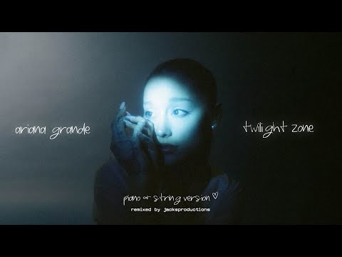 Ariana Grande - twilight zone (piano & string version)