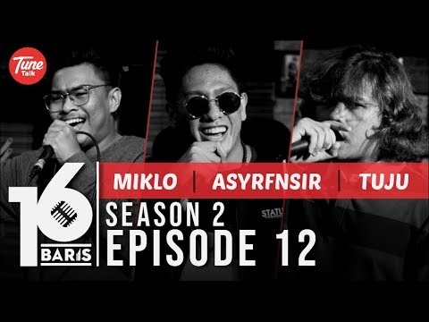 16 BARIS | Season 2 | EP12 | Miklo, ASYRFNSIR & TUJU