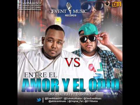 Dubosky Ft Original Fat - Entre El Amor Y El Odio