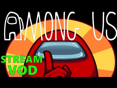 Among Us Stream VOD 12-10-2020