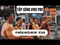 TẬP CÙNG IFBB PRO và những người anh em Vô Địch