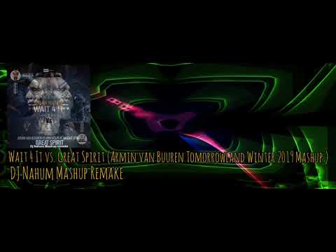 Wait 4 It vs. Great Spirit (Armin van Buuren Tomorrowland Winter 2019 Mashup)
