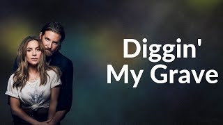 Lady Gaga &amp; Bradley Cooper - Diggin&#39; My Grave (Lyrics)