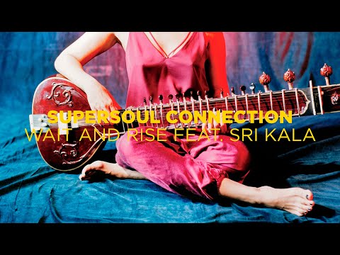 Supersoul Connection - Wait And Rise Feat. Sri Kala