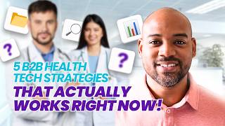 5 B2B Health Tech Strategies That Actually WORK Now (Forget what everyone else says)