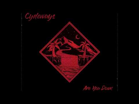 Cydeways - Are You Down