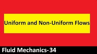 Uniform and Non Uniform Flows Fluid Mechanics- 34