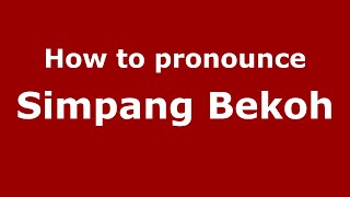 How to pronounce Simpang Bekoh
