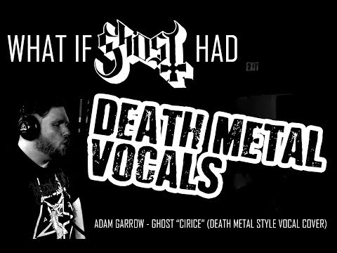 Adam Garrow - What if Ghost had DEATH METAL VOCALS! (Cirice Death Metal Vocal Cover)