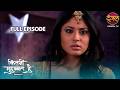 Chiku S Lie Is Exposed In Front Of Aarohi Kitni Mohabbat Hai Season 2 Full Episode 51