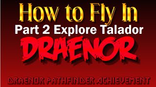 Wow how to fly in draenor...Explore Talador