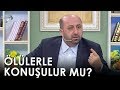 Ölülerle Konuşulur mu?