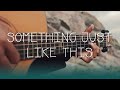 Something Just Like This - The Chainsmokers, Coldplay (Fingerstyle Guitar Cover)