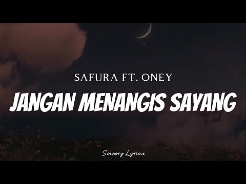 SAFURA FT. ONEY - Jangan Menangis Sayang ( Lyrics )