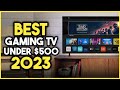 Top 7 Best Gaming TV Under $500 2023