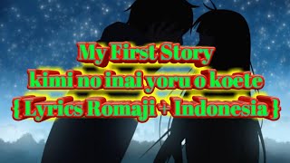 Download lagu My First Story – Kimi no inai yoru o koete [ lyrics Romaji Indonesia ] mp3
