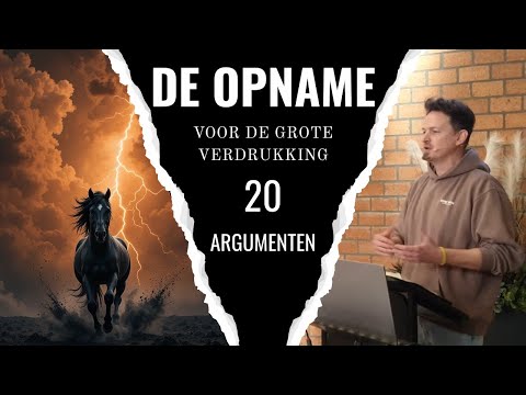 DE OPNAME voor de grote verdrukking - 20 argumenten! | door Philip Spoelstra