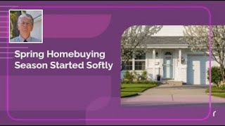 Spring Homebuying Season Started Softly