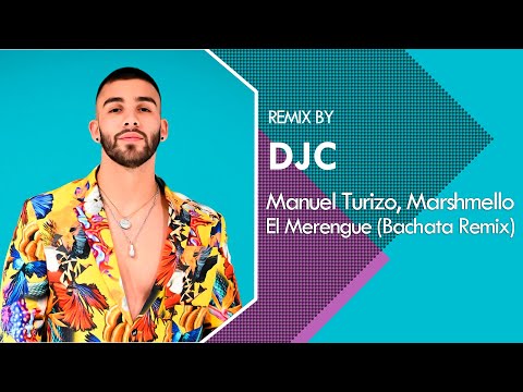 Manuel Turizo, Marshmello - El Merengue (BACHATA REMIX DJC)