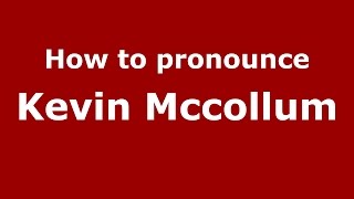 How to pronounce Kevin Mccollum
