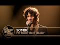 SOMBR: My Body Isn't Ready | The Tonight Show Starring Jimmy Fallon