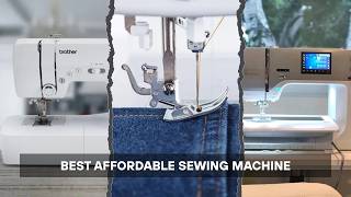 7 Best Affordable Sewing Machines 2026! Sew Smart, Spend Less