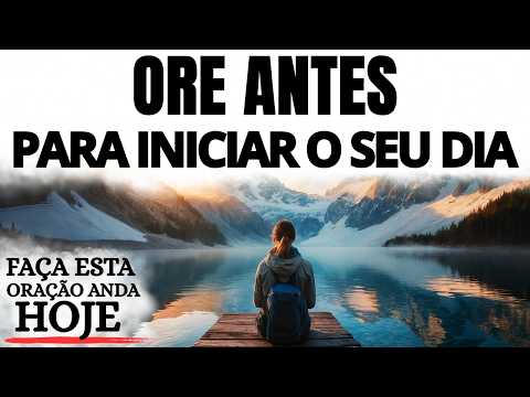 COMECE O DIA NA PRESENÇA DE DEUS | ORAÇÃO FORTE E SERENA PARA HOJE