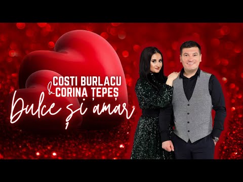 Costi Burlacu & Corina Țepeș - Dulce și amar