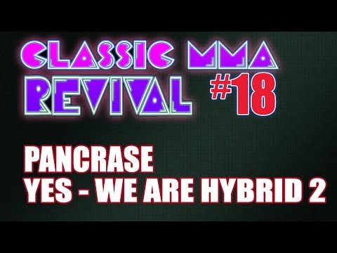 Classic MMA Revival 18 - Pancrase: Yes, We Are Hybrid Wrestlers 2 (w/ Alistair!)