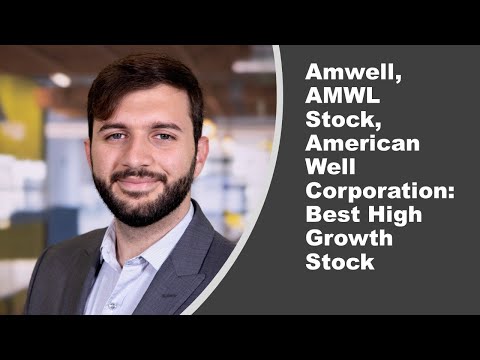 Amwell Stock, AMWL Stock, American Well Corporation: Best High Growth Stock