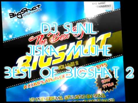 Dj Sunil - Jiska Mujhe - Best of Bigshat Volume 2