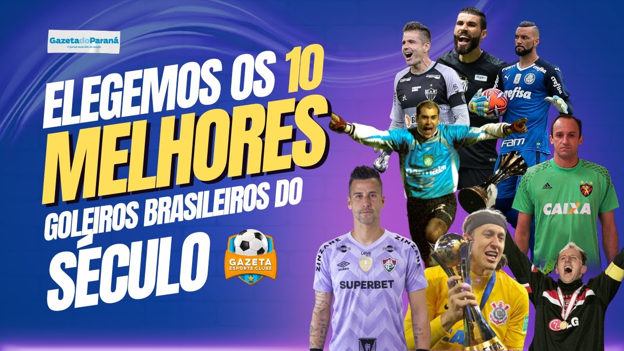 GAZETA ESPORTE CLUBE (ESPECIAL) – ELEGEMOS OS 10 MELHORES GOLEIROS BRASILEIROS DO SÉCULO