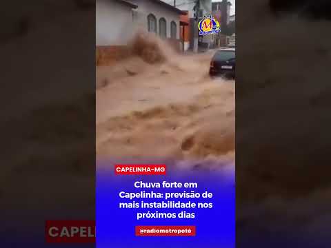 CHUVA FORTE NA CIDADE DE CAPELINHA MINAS