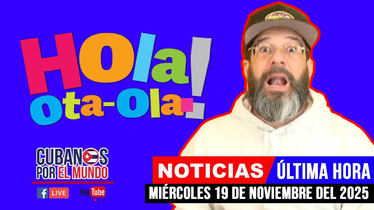 Otaola en vivo, noticias de Cuba - Hola! Ota-Ola (miércoles 19 de noviembre del 2025)