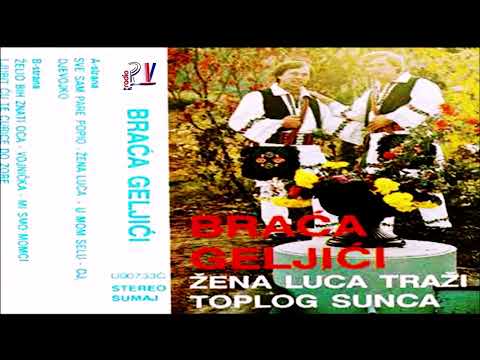 Braca Geljic & Album -  Zena Luca trzi toplog sunca  (Audio)