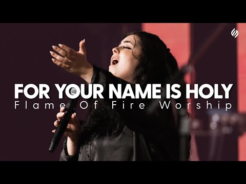 For your name is holy | Flame of Fire Worship cover