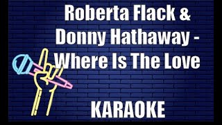 Roberta Flack &amp; Donny Hathaway - Where Is The Love (Karaoke)
