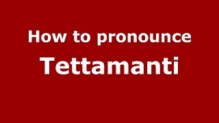 How to pronounce Tettamanti