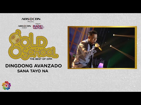 Sana Tayo Na - Dingdong Avanzado | Gold School presents Dingdong Avanzado sings his Hits