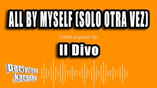 Il Divo - All By Myself (Solo Otra Vez) (Versión Karaoke)