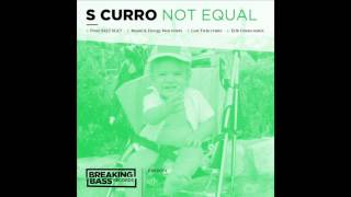 S CURRO - Not equal (SKLT SLKT prod.- ERIK URANO Remix)