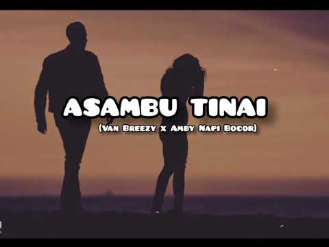 ASAMBU TINAI (Van Breezy x Amby Napi Bocor) Full Musik 2020