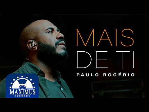 Paulo Rogério -  Mais De Ti  (Clipe Maximus) #musicagospel2023